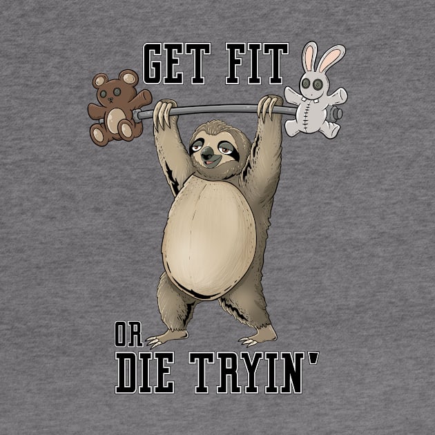 Get Fit Or Die Trying: Tranquil Training: Slothful Workout Motivation by Holymayo Tee